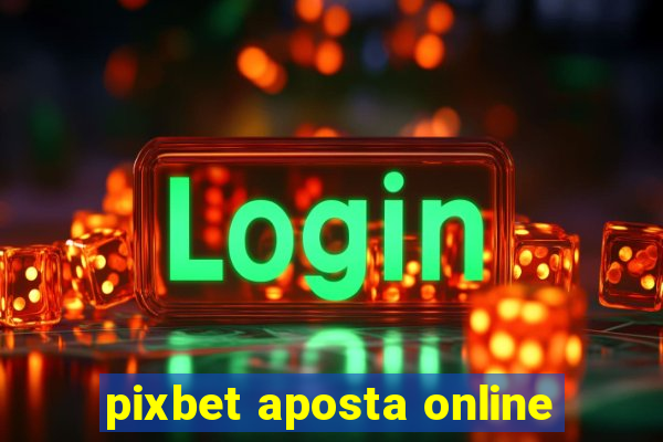 pixbet aposta online